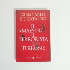 Giancarlo De Cataldo - Il maesto, il terrorista, il terrone.