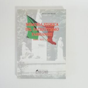 Dalmazio Pilati - Memoria storica del patriottismo fabrianese (sec. XIX-XX)
