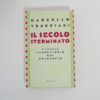 Marcello Veneziano - Il secolo sterminato. L'Italia laboratorio del Novecento.