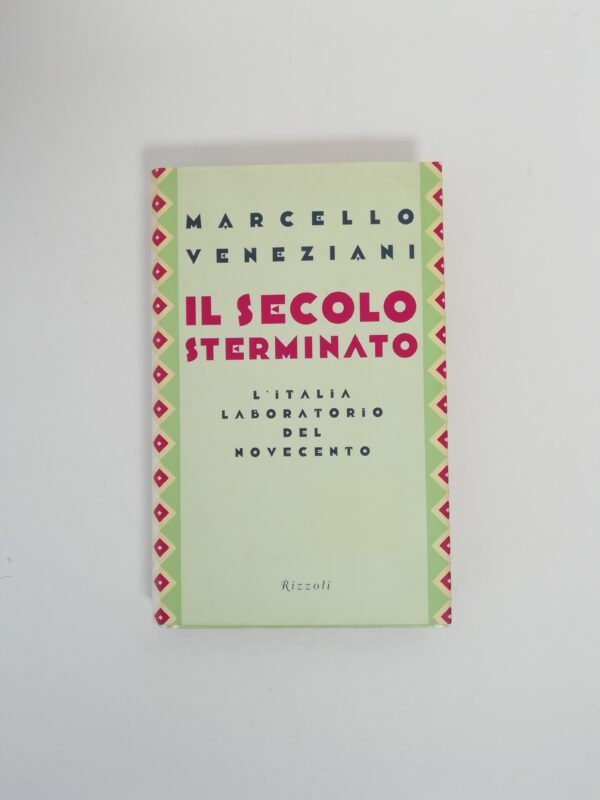 Marcello Veneziano - Il secolo sterminato. L'Italia laboratorio del Novecento.