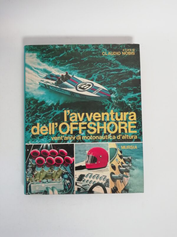 Claudio Nobis - L'avventura dell'Offshore. Vent'anni di motonautica d'altura.