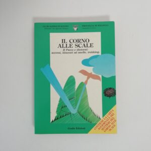 Alessandro Geri - Il Corno alle scale. Il parco e dintorni: accessi, itinerari ad anello, trekking.