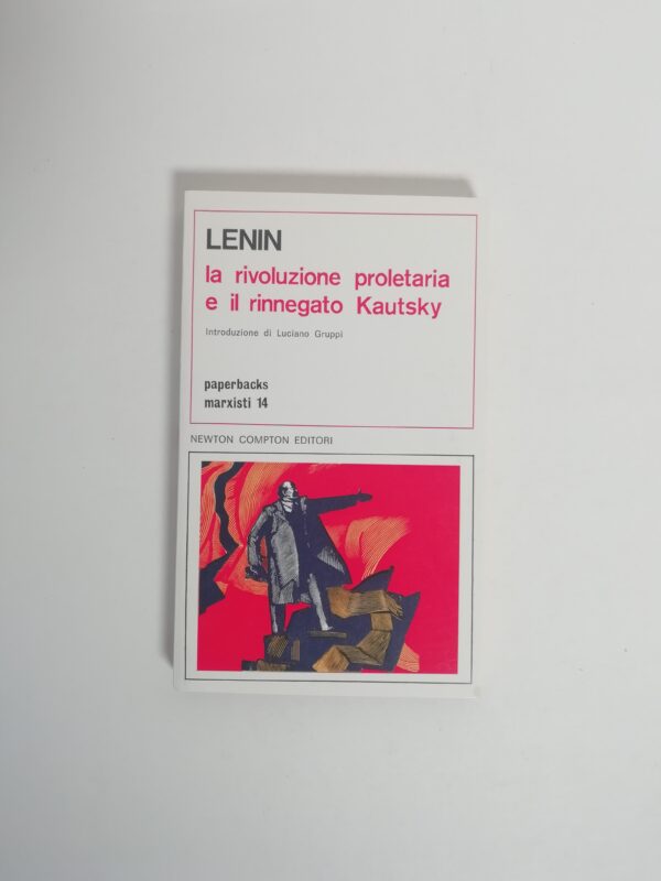 Vladimir Ilic Lenin - La rivoluzione proletaria e il rinnegato Kautsky