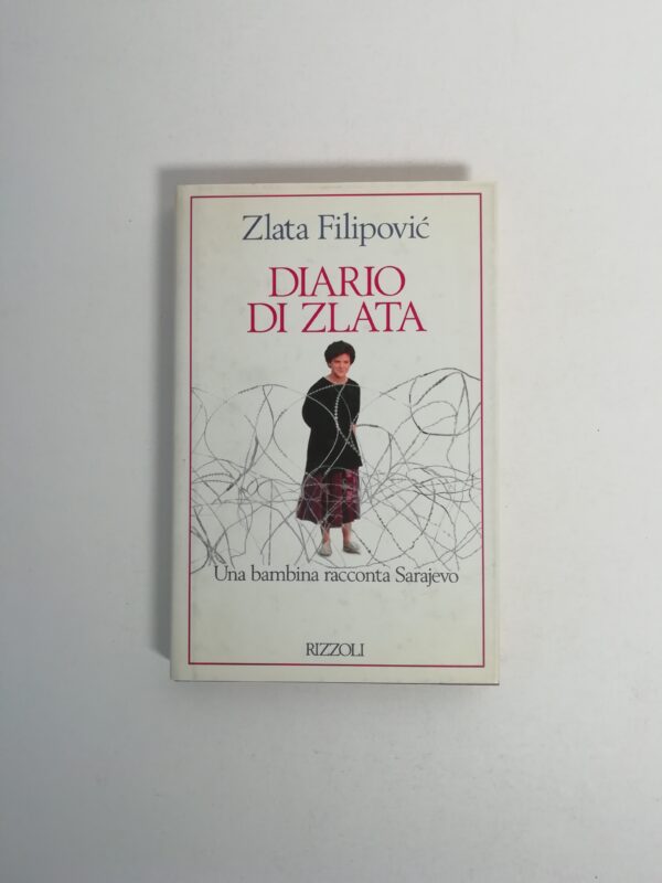 Zlata Filipovic - Diario di Zlata. Una bambina racconta Sarajevo.