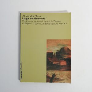 Alessandro Moscè - Luoghi del Novecento. Studi critici su autori italiani.