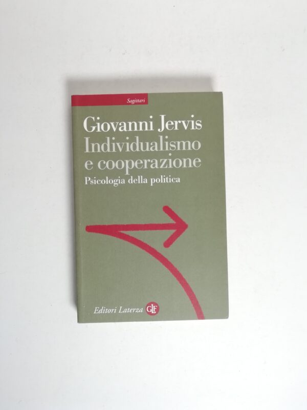 Giovanni Jervis Individualismo e cooperazione. Psicologia della politica. Semi d'inchiostro