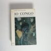 Lino Pellegrini - Io Congo. Il secondo libro dell'Africa.