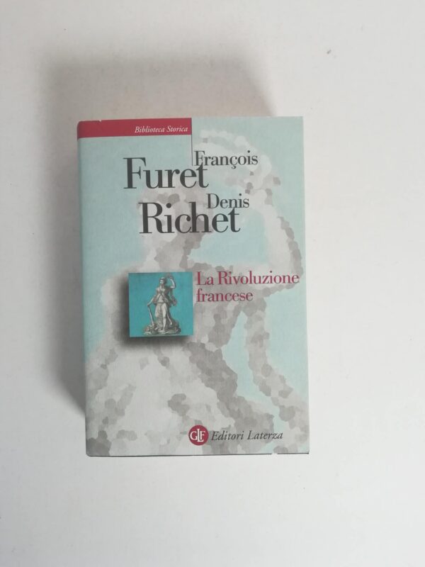 Francois Furet, Denis Richet - La Rivoluzione francese