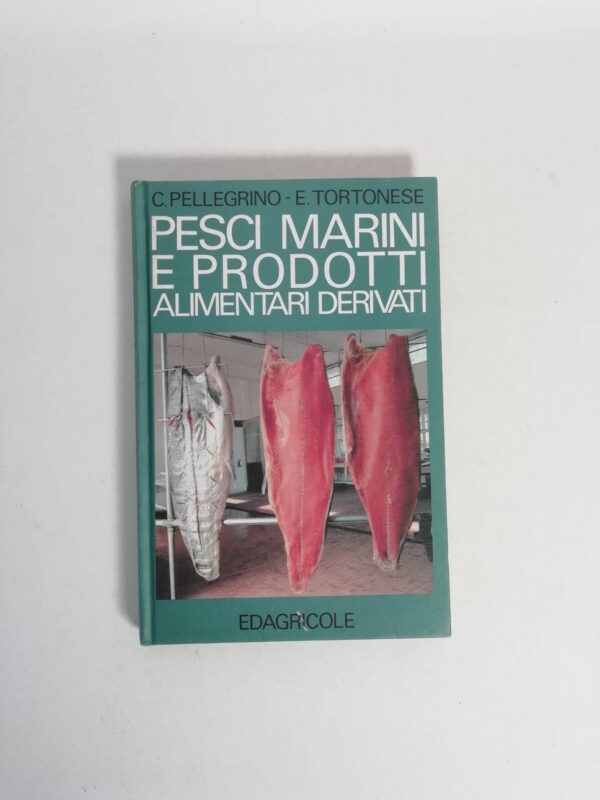 C. Pellegrino, E. Tortonese - Pesci marini e prodotti alimentari derivati