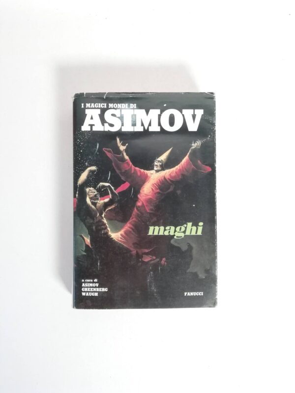 I. Asimov, M. H. Greenberg, C. G. Waugh (a cura di) - I magici mondi di Asimov. Vol. 5: Maghi.