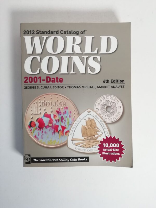 G. S. Cuhaj (a cura di) - 2012 Standard catalog of world coins. 2001-Date.