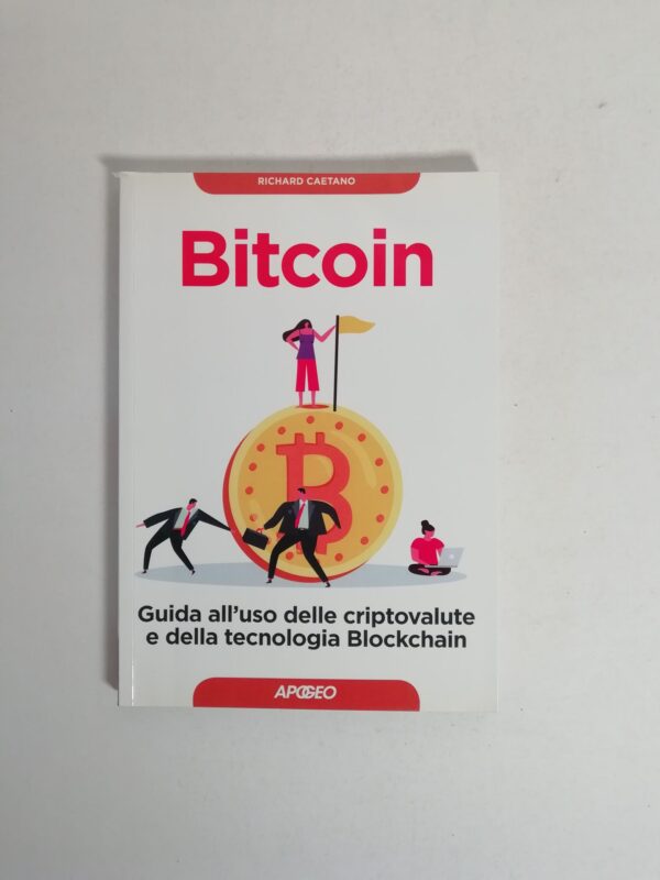 Richard Caetano - Bitcoin. Guida all'uso delle criptovalute e della tecnologia Blockchain.
