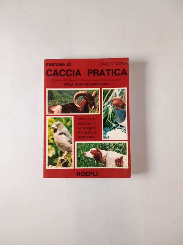 Carlo Cova - Manuale di caccia pratica - Hoepli 1979
