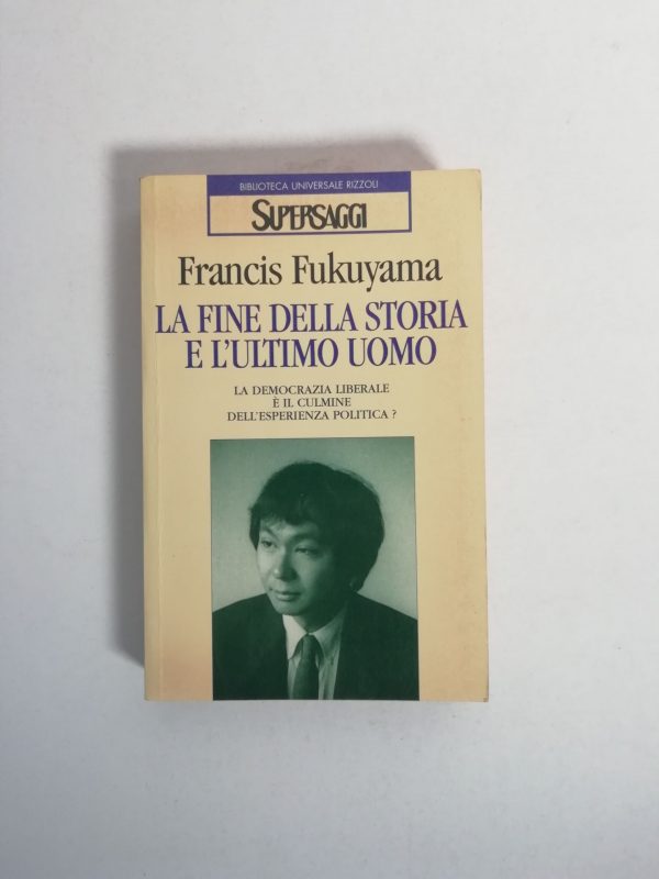 Francis Fukuyama - La fine della storia e l'ultimo uomo