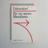 Ralf Dahrendorf - Per un nuovo liberalismo