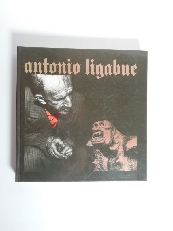 Augusto Agosta Tota (a cura di) - Mostra antologica di Antonio Ligabue (1899- 1965)