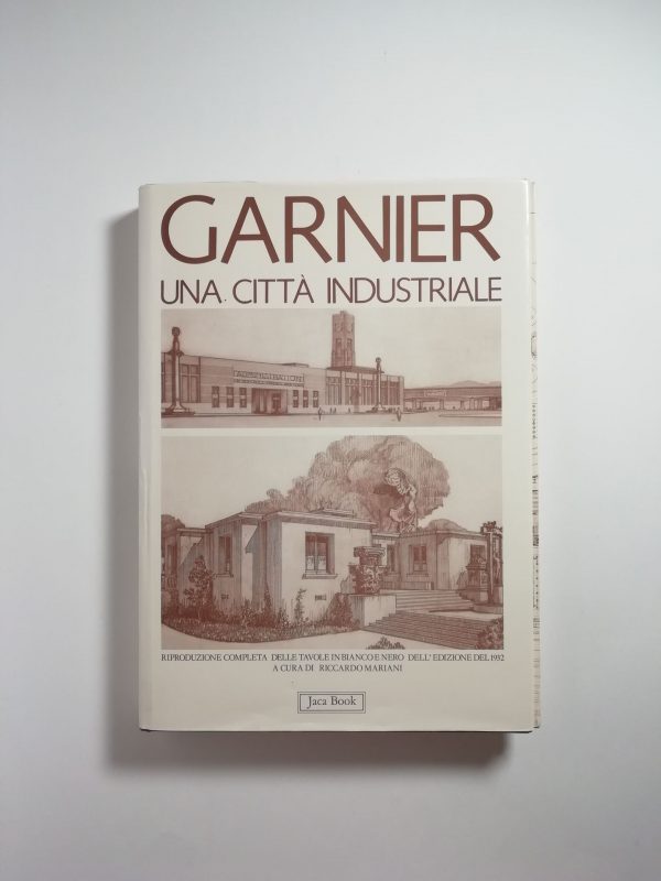Riccardo Mariani (a cura di) - Garnier. Una città industriale.