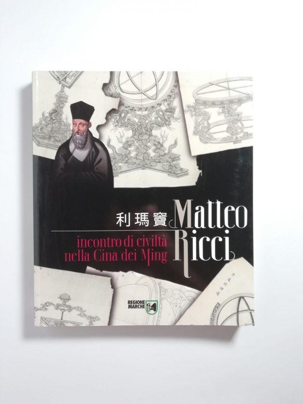 Filippo Mignini (a cura di) - Matteo Ricci. Incontro di civiltà nella Cina dei Ming.