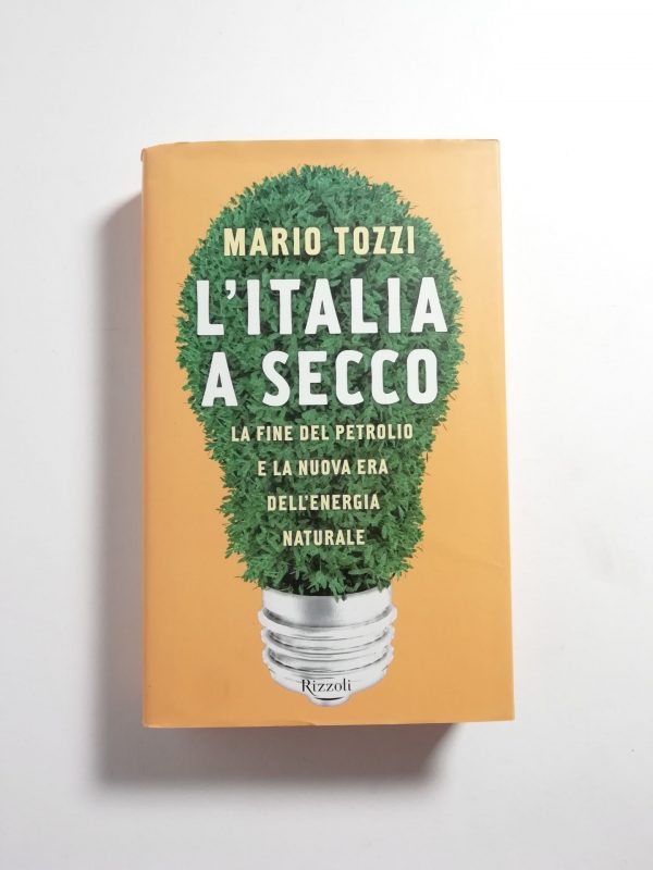Mario Tozzi - L'Italia a secco. La fine del pertrolio e la nuoca era dell'energia naturale.