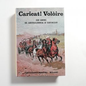Caricat! Volòire. 150 anni di artiglieria a cavallo.
