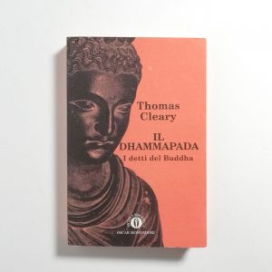 Thomas Cleary - Il Dhammapada. I detti del Buddha.