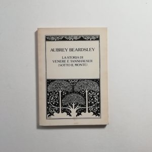 Aubrey Beardsley - La storia di Venere e Tannhauser (sotto il monte)