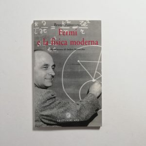 Bruno Pontecorvo - Fermi e la fisica moderna