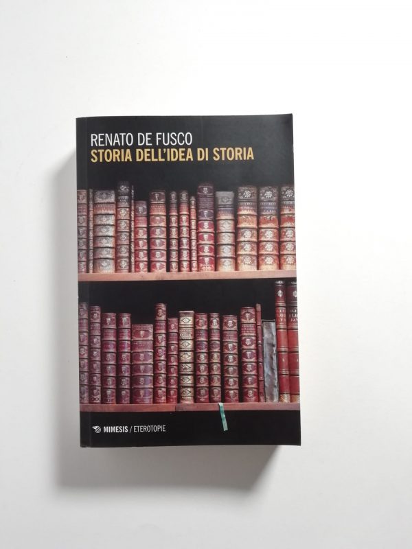 Renato De Fusco - Storia dell'idea di storia