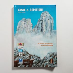 AA. VV. - Cime e sentieri (Vol.2). 50 itinerari escursionistici in Trentino-AltoAdige