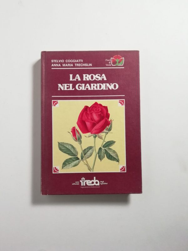 S. Coggiatti, A. M. Trechslin - La rosa nel giardino