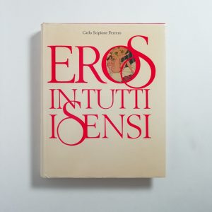 Carlo Scipione Ferrero - Eros in tutti i sensi