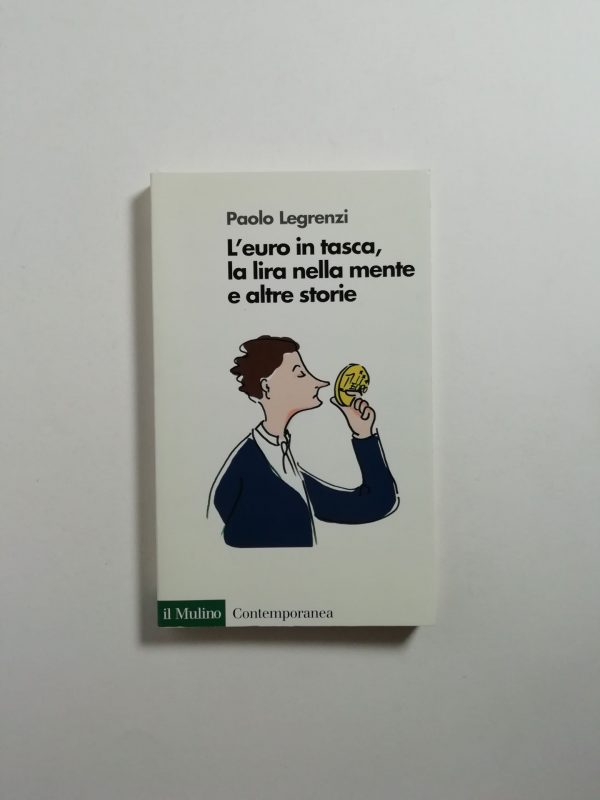 Paolo Legrenzi - L'euro in tasca, la lira nella mente e altre storie