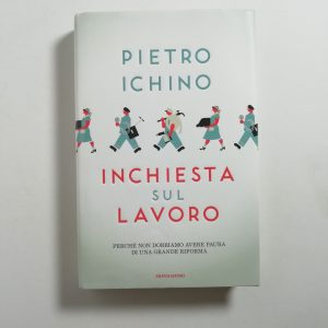 Pietro Ichino - Inchiesta sul lavoro