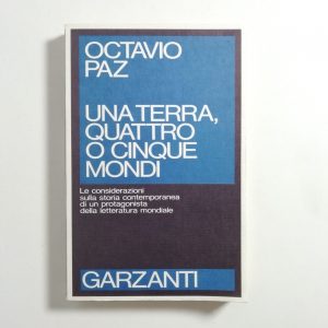 Octavio Paz - Una terra, quattro o cinque mondi