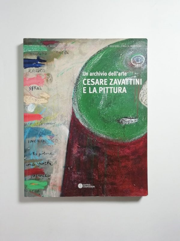 G. Boccolari, O. Piraccini (a cura di) - Un archivio dell'arte. Cesare Zavattini e la pittura.