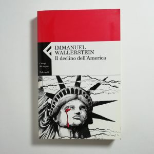 Immanuel Wallerstein - Il declino dell'America