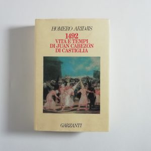 Homero Aridjis - 1492. Vita e tempi di Juan Cabezon di Castiglia.