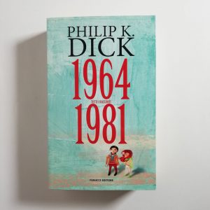 Philip K. Dick - Tutti i raccon ti vol. 4. 1964-1981.