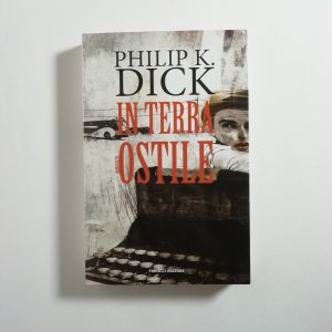 Philip K. Dick - In terra ostile