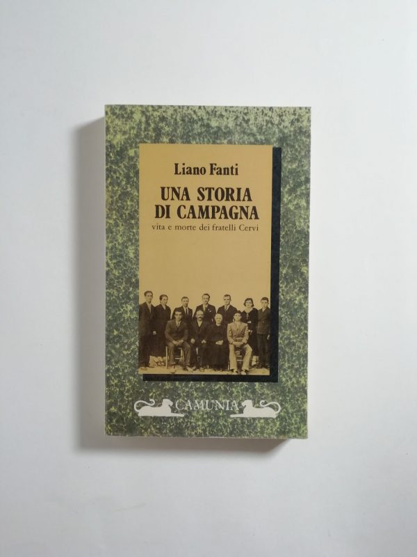 Liano Fanti - Una storia di campagna. Vita e morte dei fratelli Cervi.