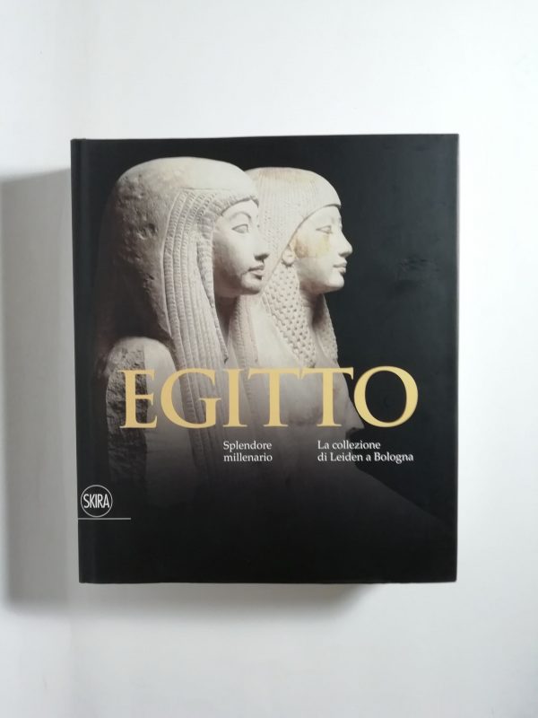 P. Giovetti, D. Picchi - Egitto. Splendore millenario. La collezione Leiden a Bologna.