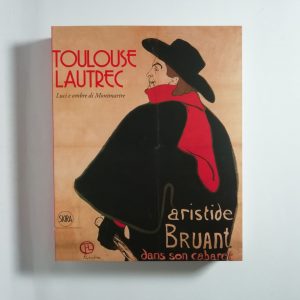 Maria Teresa Benedetti (a cura di) - Toulouse Lautrec. Luci e ombre di Montmartre.