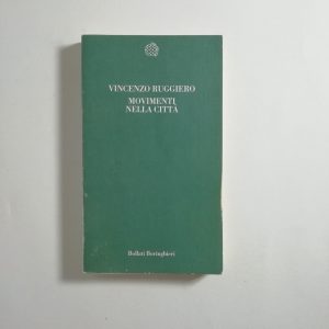 Vincenzo Ruggiero - Movimenti nella città. Gruppi in conflitto nella metropoli europea.