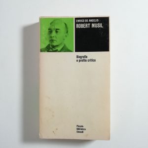 Enrico De Angelis - Robert Musil. Biografie e profilo critico.