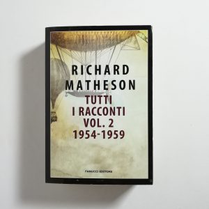 Richard Matheson - Tutti i racconti vol. 2. 1954-1959.