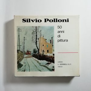 Silvio Polloni - 50 anni di pittura