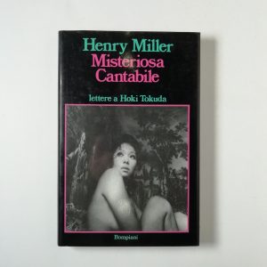 Henry Miller - Misteriosa Cantabile. Lettere a Hoki Tokuda.