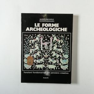 M. Pincherle, G. Gherardi - Le forme archeologiche. Funzioni fondamentali del pensiero creativo.