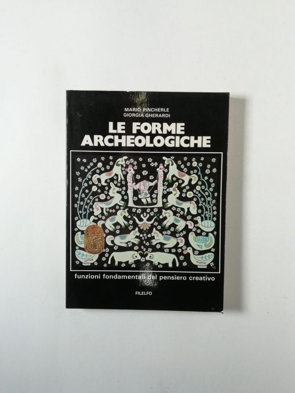 M. Pincherle, G. Gherardi - Le forme archeologiche. Funzioni fondamentali del pensiero creativo.