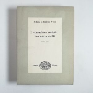 Sidney e Beatrice Webb - Il comunismo sovietico: una nuova civiltà (Vol. 1)